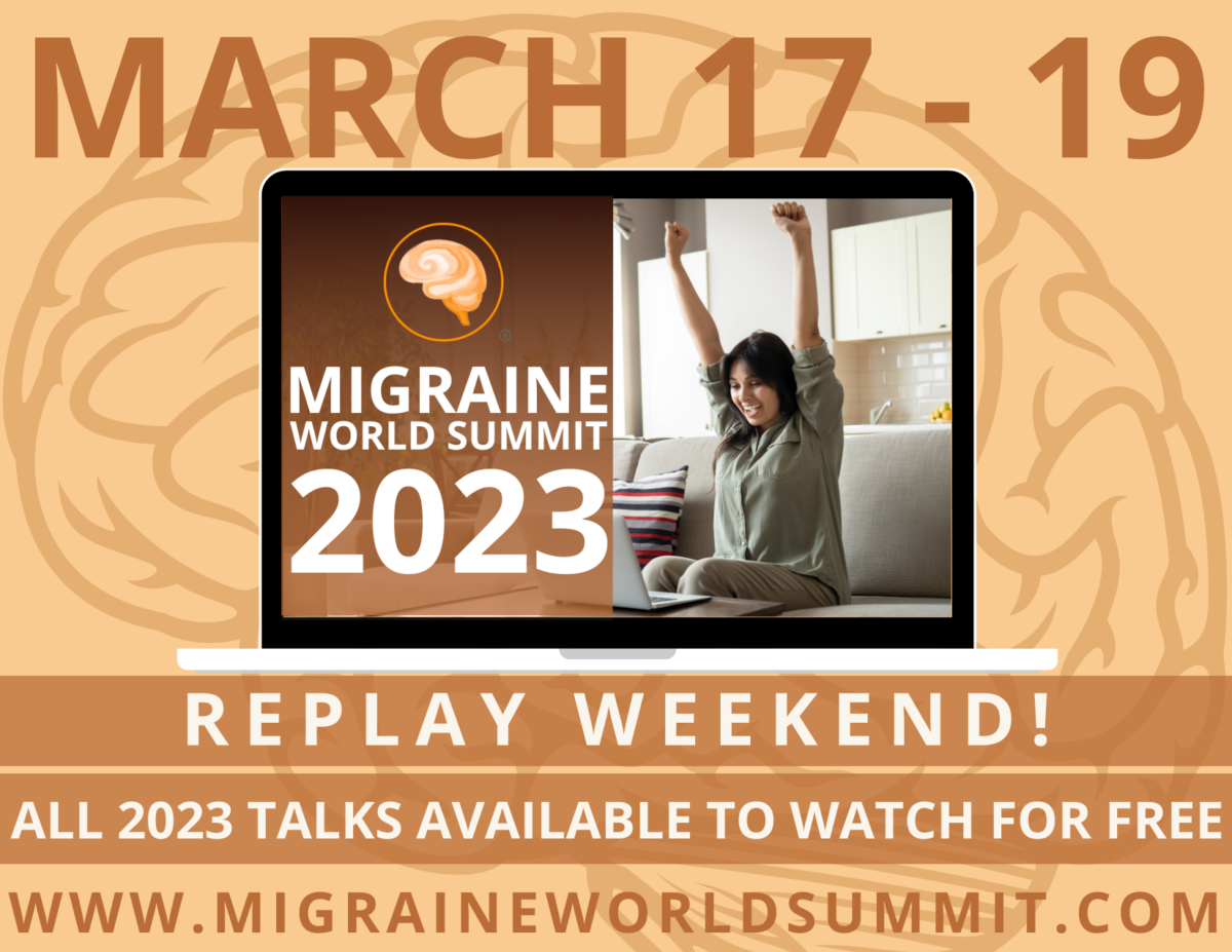 2023 Replay Weekend Migraine World Summit 2023 Replay Weekend Migraine World Summit
